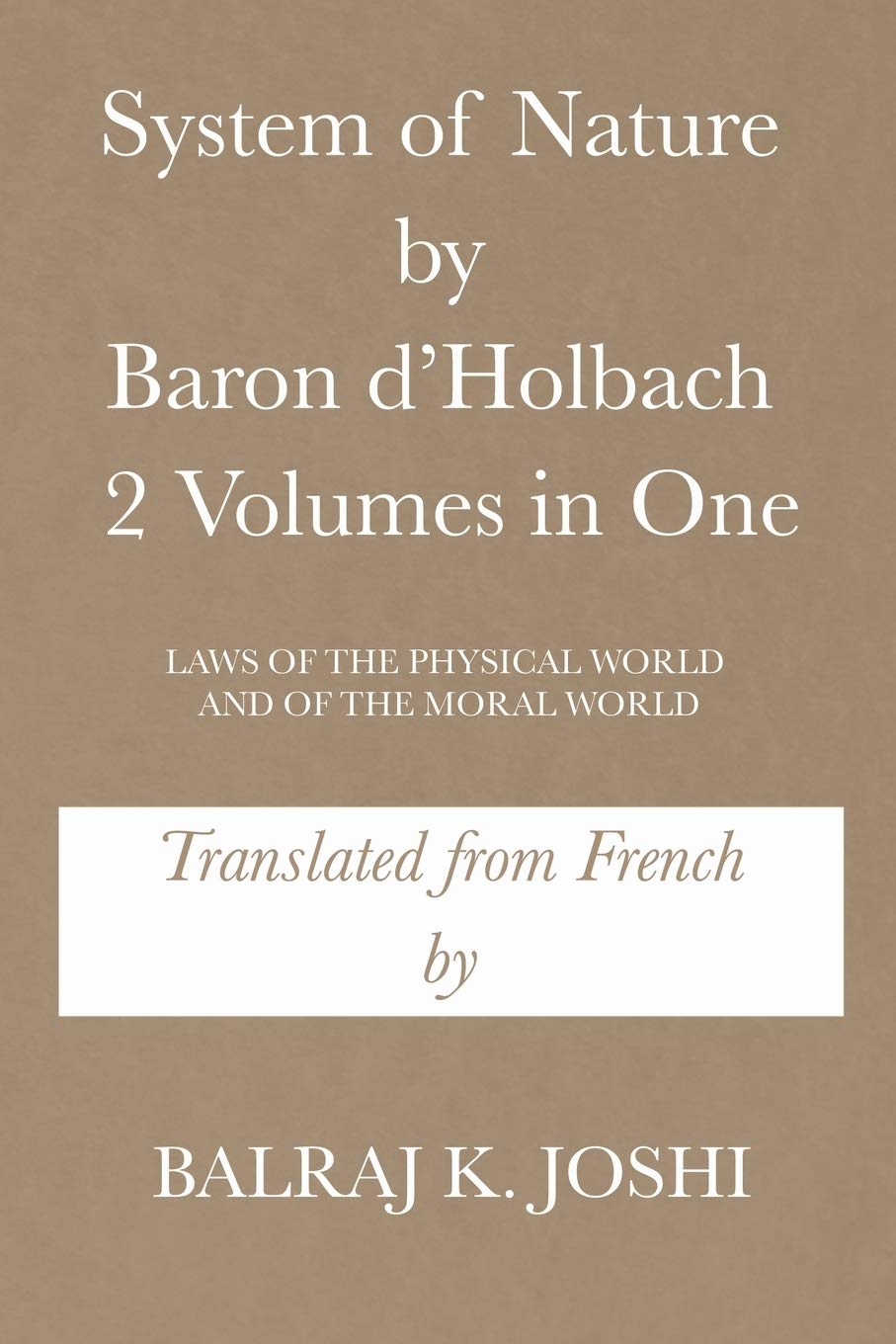 System of Nature by Baron d’Holbach 2 Volumes in One: Laws of the Physical World and of the Moral World