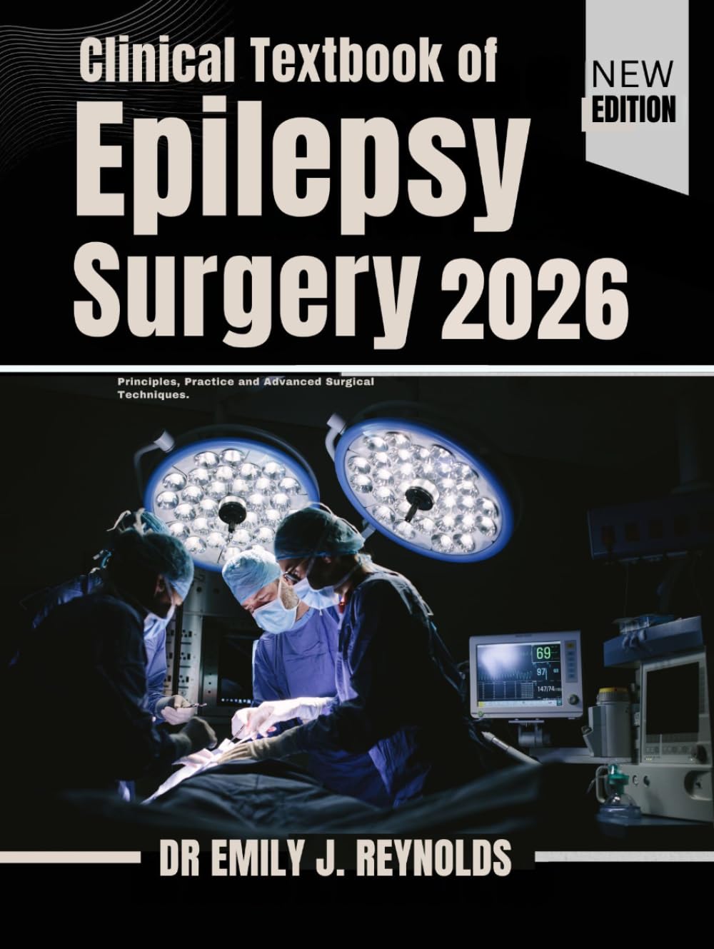 Clinical Textbook of Epilepsy Surgery 2026: Principles, Practice and Advanced Surgical Techniques.