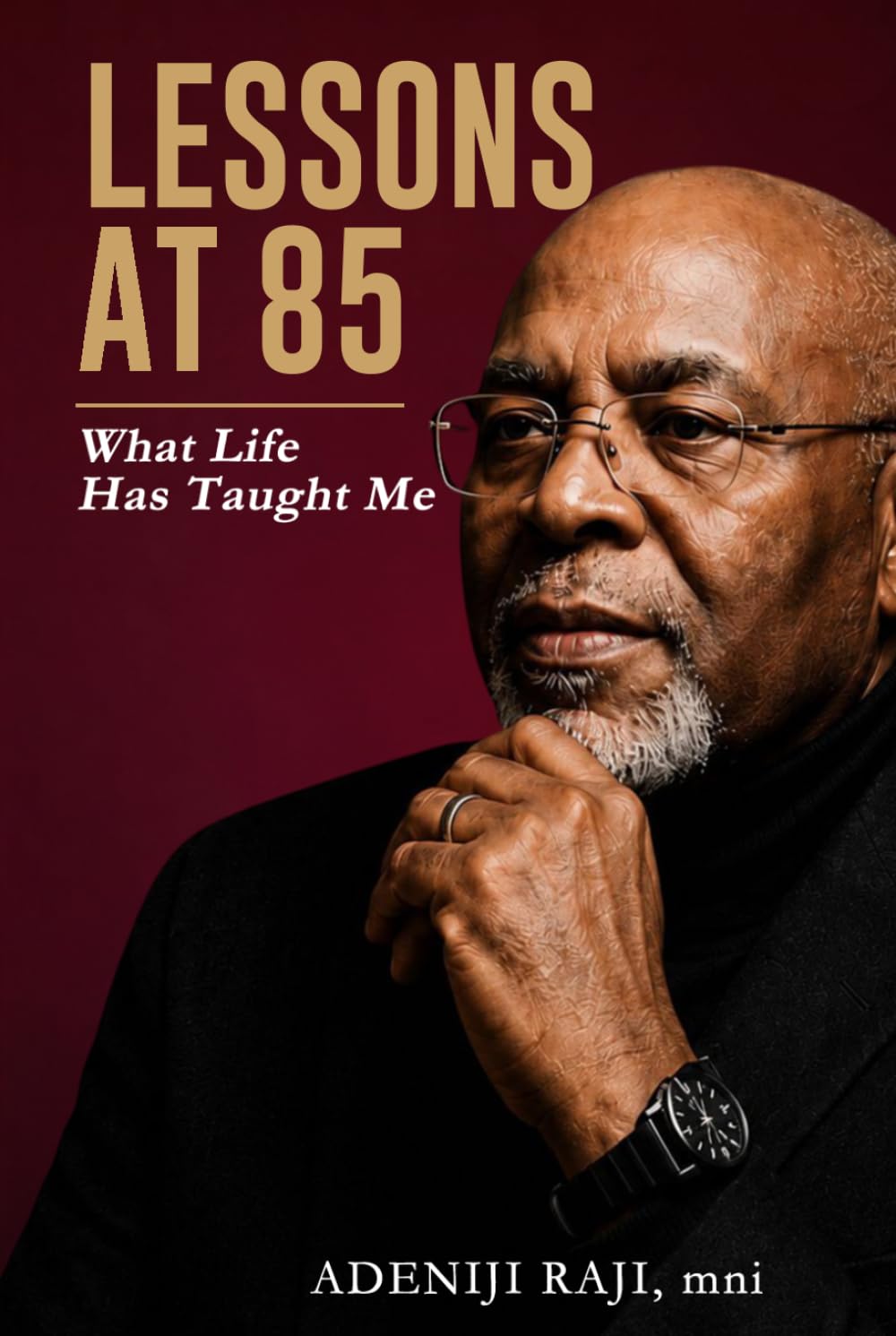 LESSONS AT 85: What Life Has Taught Me
