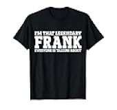 Frank Personal Name Funny Frank T-Shirt