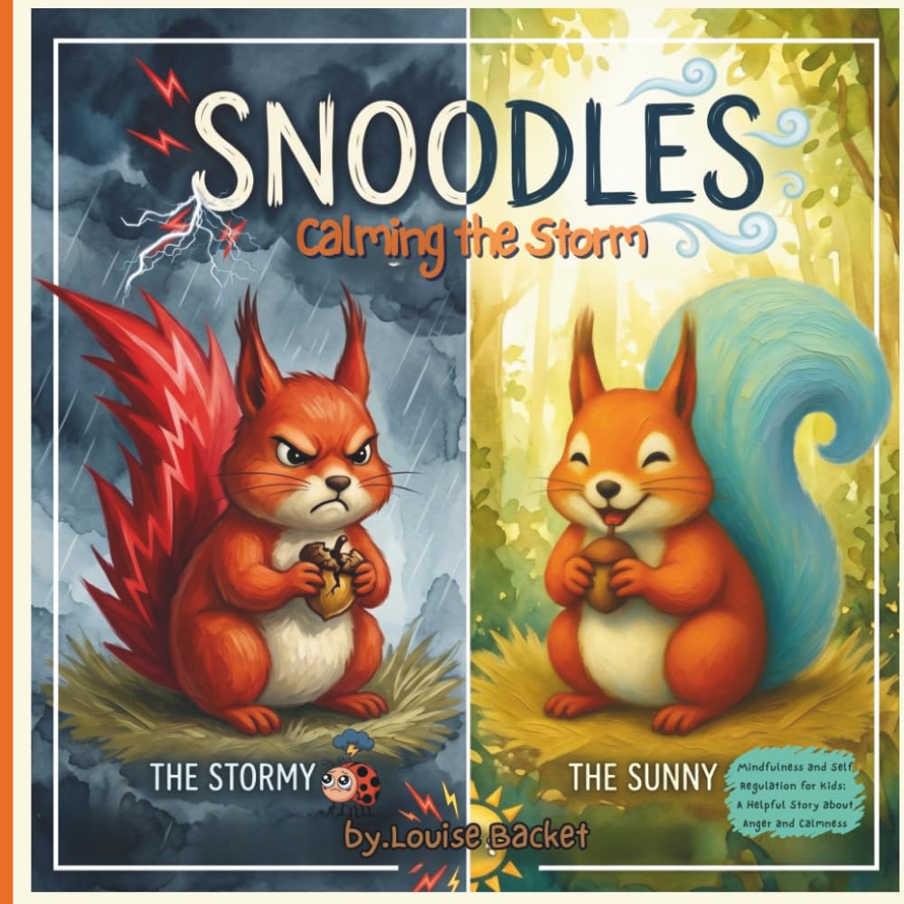 Snoodles and the Storm Inside.: Mindfulness and Self-Regulation for Kids: A Helpful Story about Anger and Calmness
