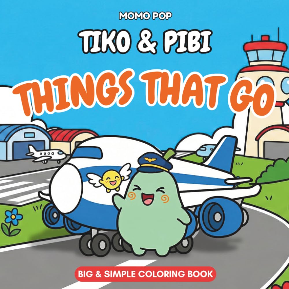 TIKO & PIBI Adventures: Things That Go: Coloring Book | Simple and Fun Vehicles, Cars, Trucks and Planes with Thick Lines for Toddlers and Kids