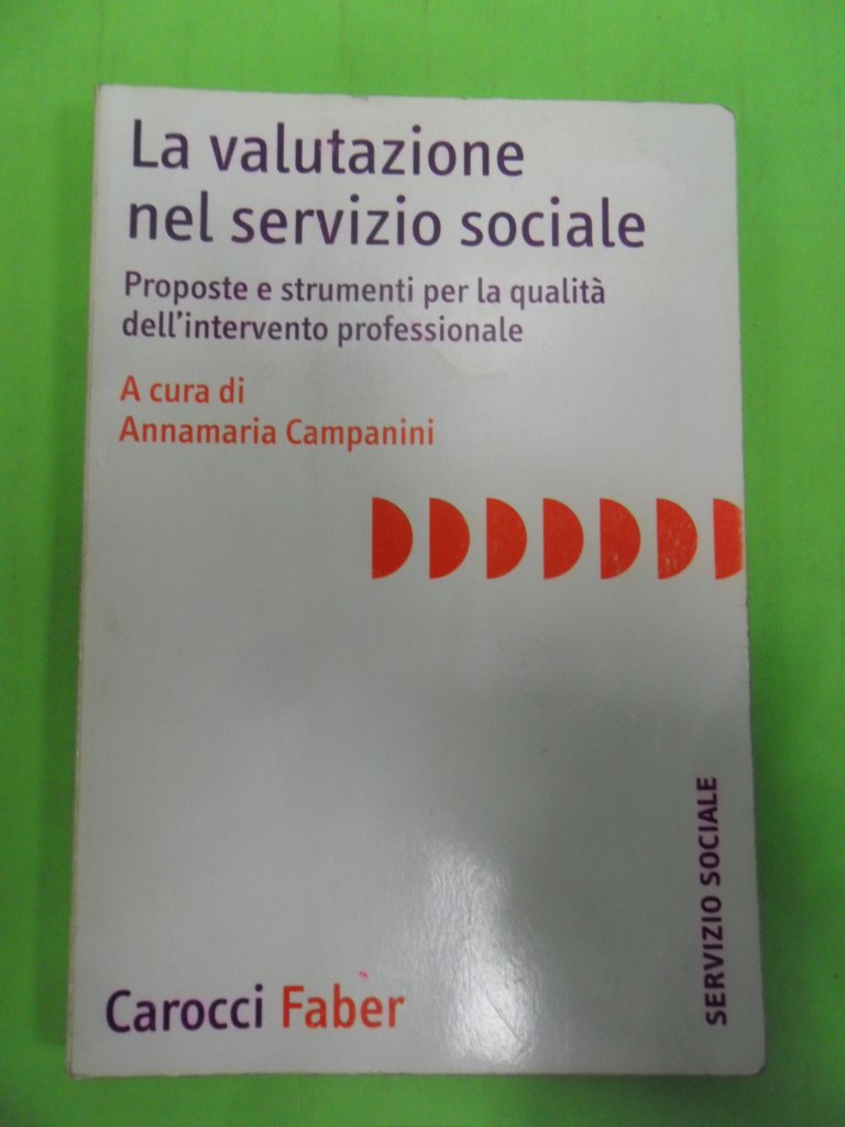 La Valutazione Nel Servizio Sociale. Proposte E Strumenti Per La Qualità Dell'intervento Professionale - 4