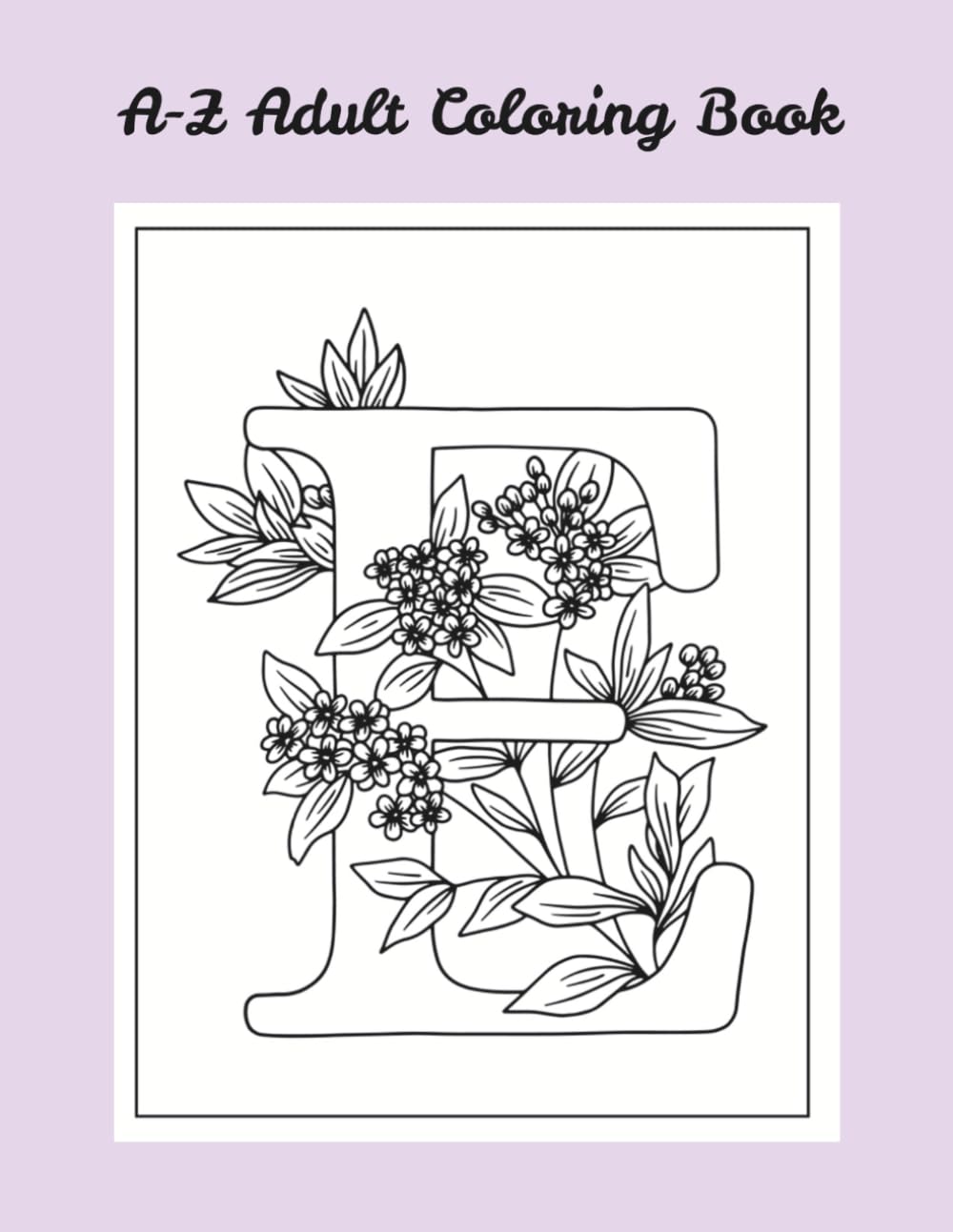 A-Z Adult Coloring Book: An Alphabet Coloring Book for Adults