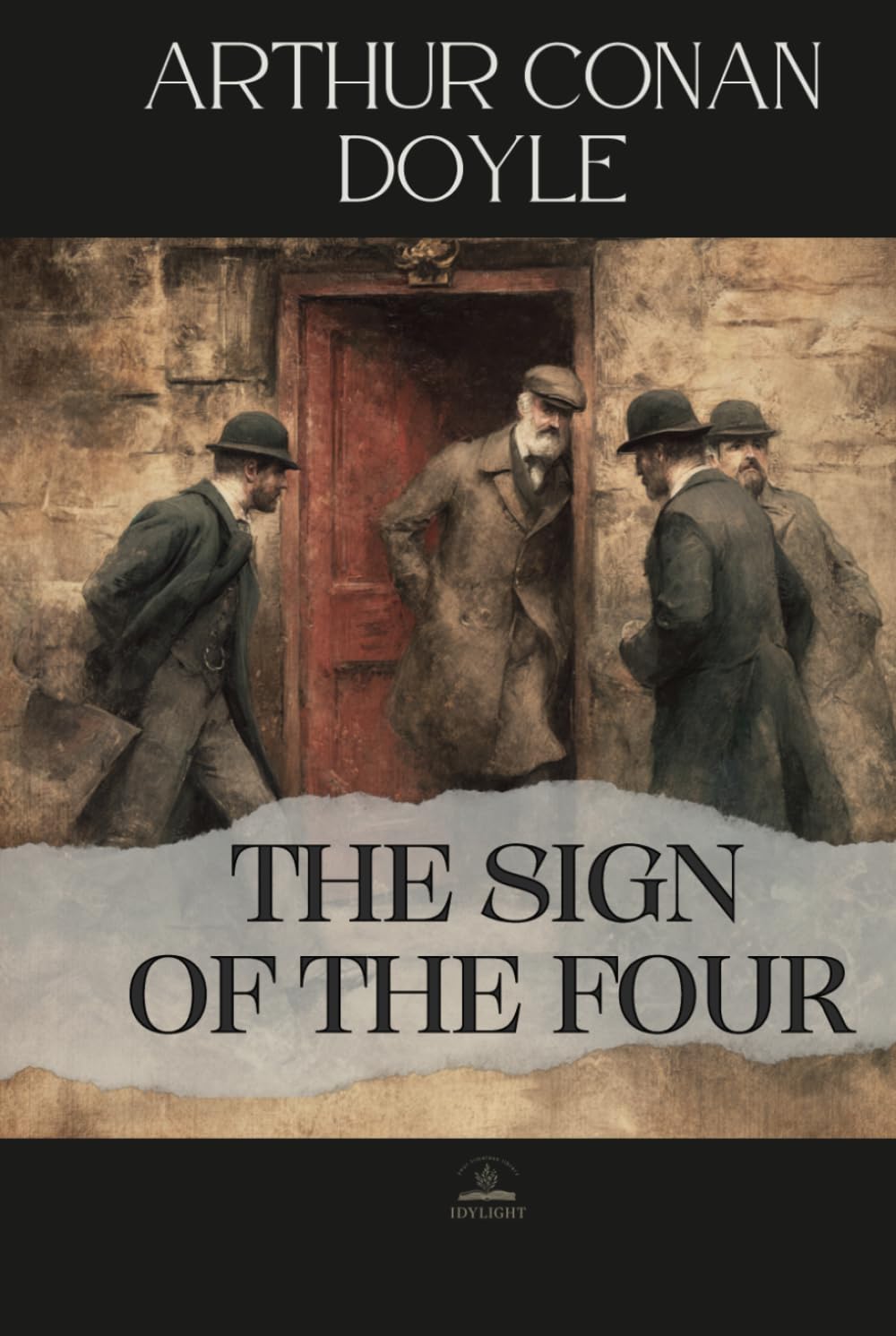 The Sign of the Four: The Original Unabridged Sherlock Holmes Novel of Deduction, Loyalty, and Hidden Motives