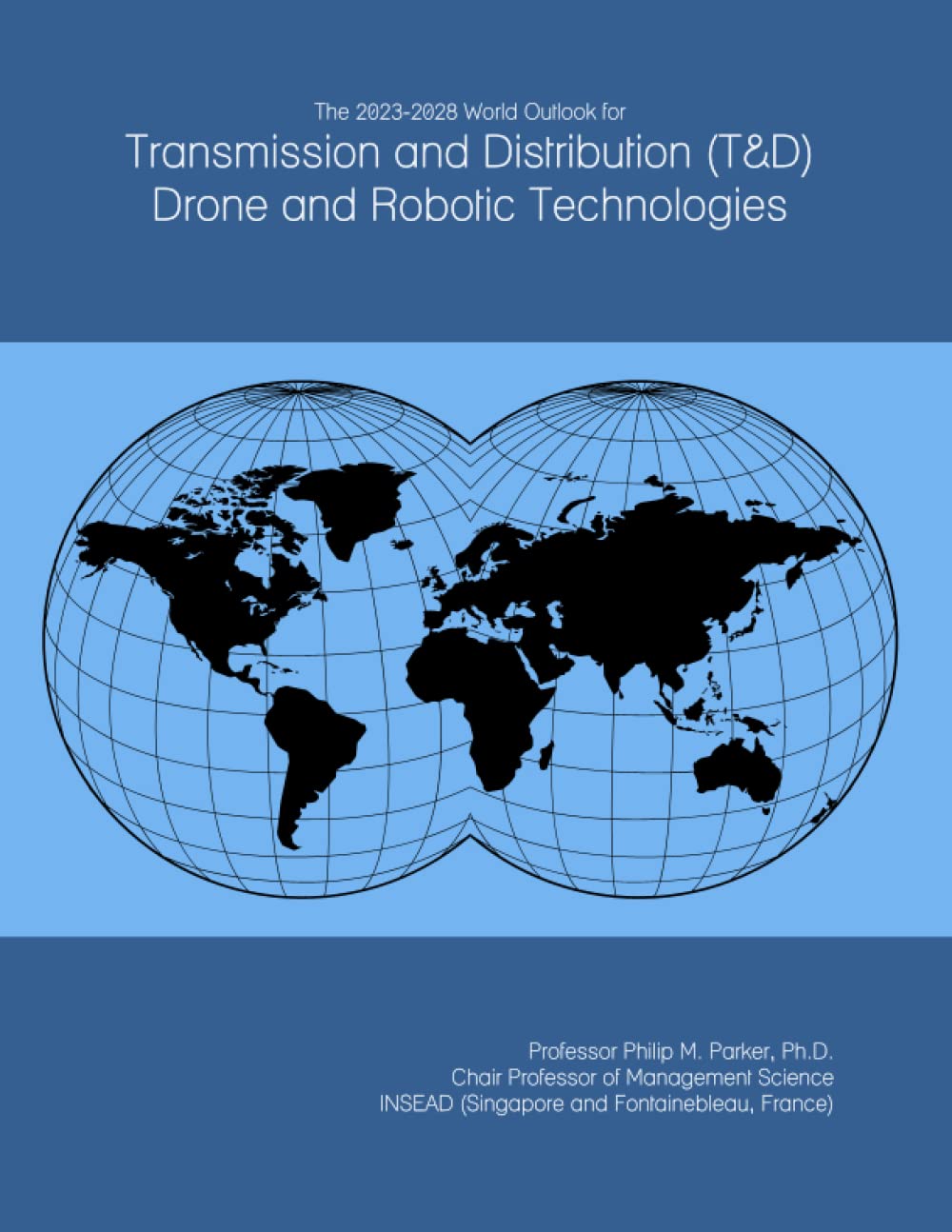 The 2023-2028 World Outlook for Transmission and Distribution (T&D) Drone and Robotic Technologies