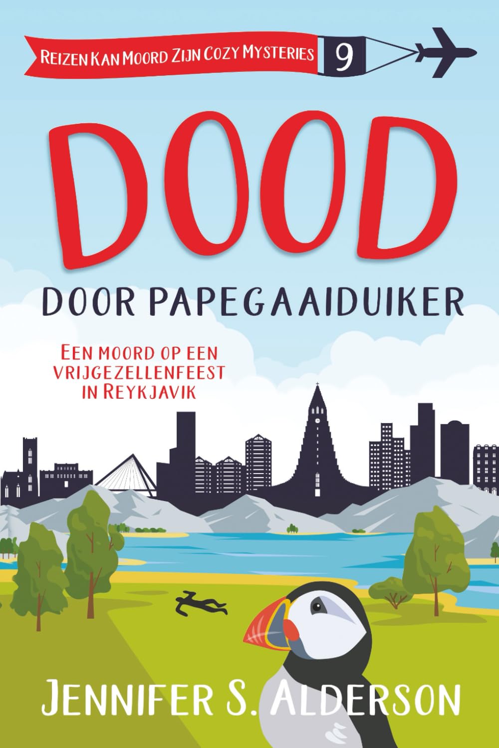 Dood door papegaaiduiker: Een moord op een vrijgezellenfeest in Reykjavik (Reizen Kan Moord Zijn Cozy Mysteries)