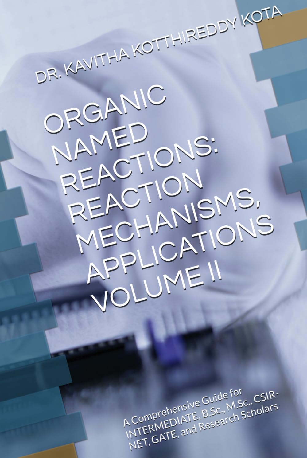 ORGANIC NAMED REACTIONS: REACTION MECHANISMS, APPLICATIONS VOLUME II: A Comprehensive Guide for INTERMEDIATE, B.Sc., M.Sc., CSIR-NET, GATE, and ... NAMED REACTIONS: MECHANISM AND APPLICATIONS)