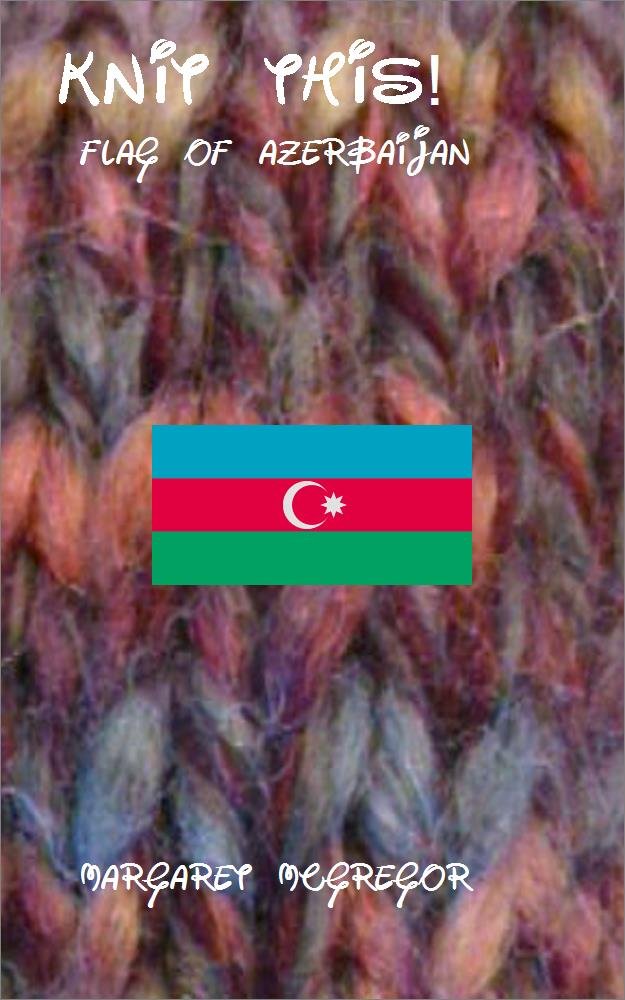 Knit This! Flag of Azerbaijan Kindle edition by McGregor, Margaret