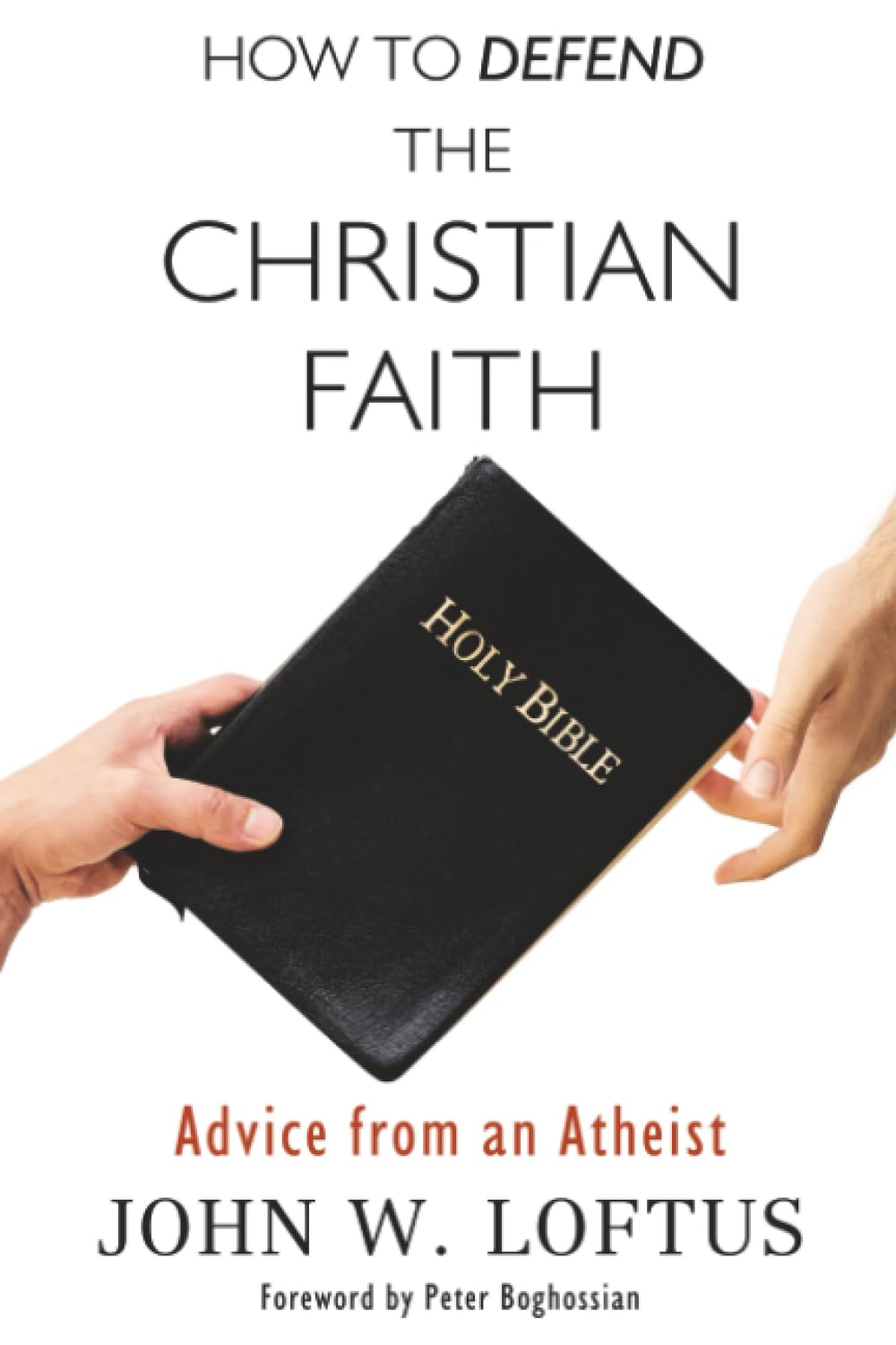 How to Defend the Christian Faith: Advice from an Atheist
