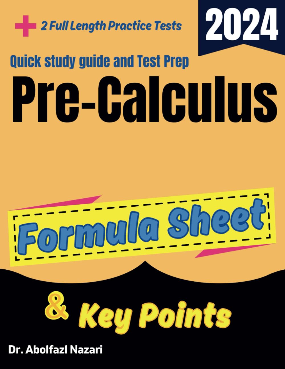 Pre-Calculus Formula Sheet and Key Points: Quick Study Guide and Test Prep Book for Beginners and Advanced Students + Two Pre-Calculus Practice Tests ... Rapid Reviews, Formula Sheets, Flash Cards)