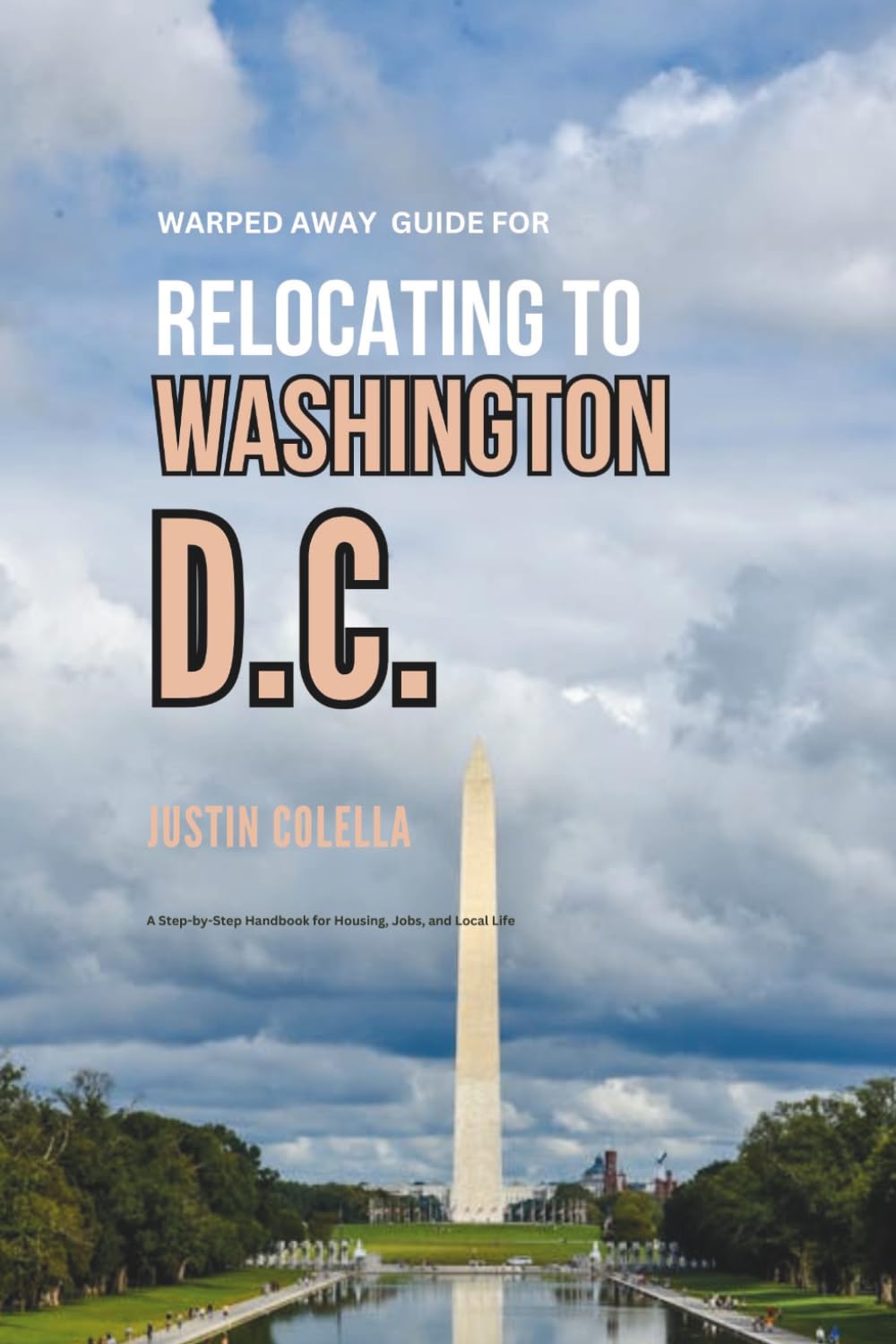 Warped Away Guide For Relocating to Washington D.C.: What No One Tells You About Relocation — Until Now!