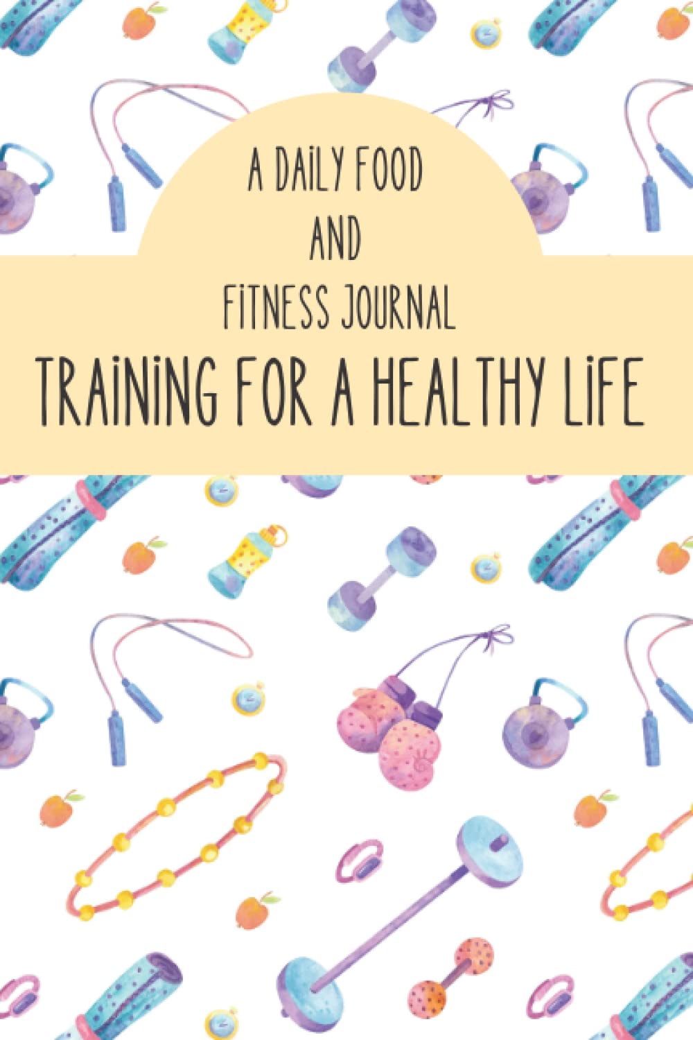 Fitness Journal: Food Journal and Activity Tracker; Weight Loss and Diet journal 110 Pages; 6*9