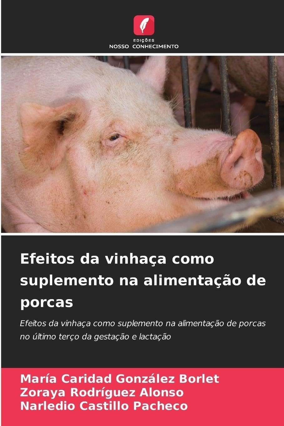 Efeitos da vinhaça como suplemento na alimentação de porcas: Efeitos da vinhaça como suplemento na alimentação de porcas no último terço da gestação e lactação