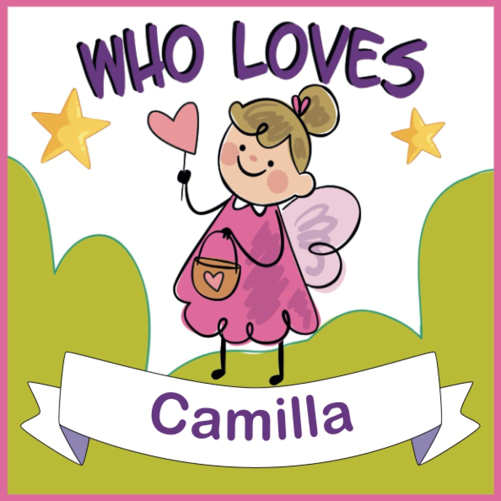 Who Loves Camilla: Personalized Children Book With Name Camilla,(Books For Baby Showers and Birthdays )