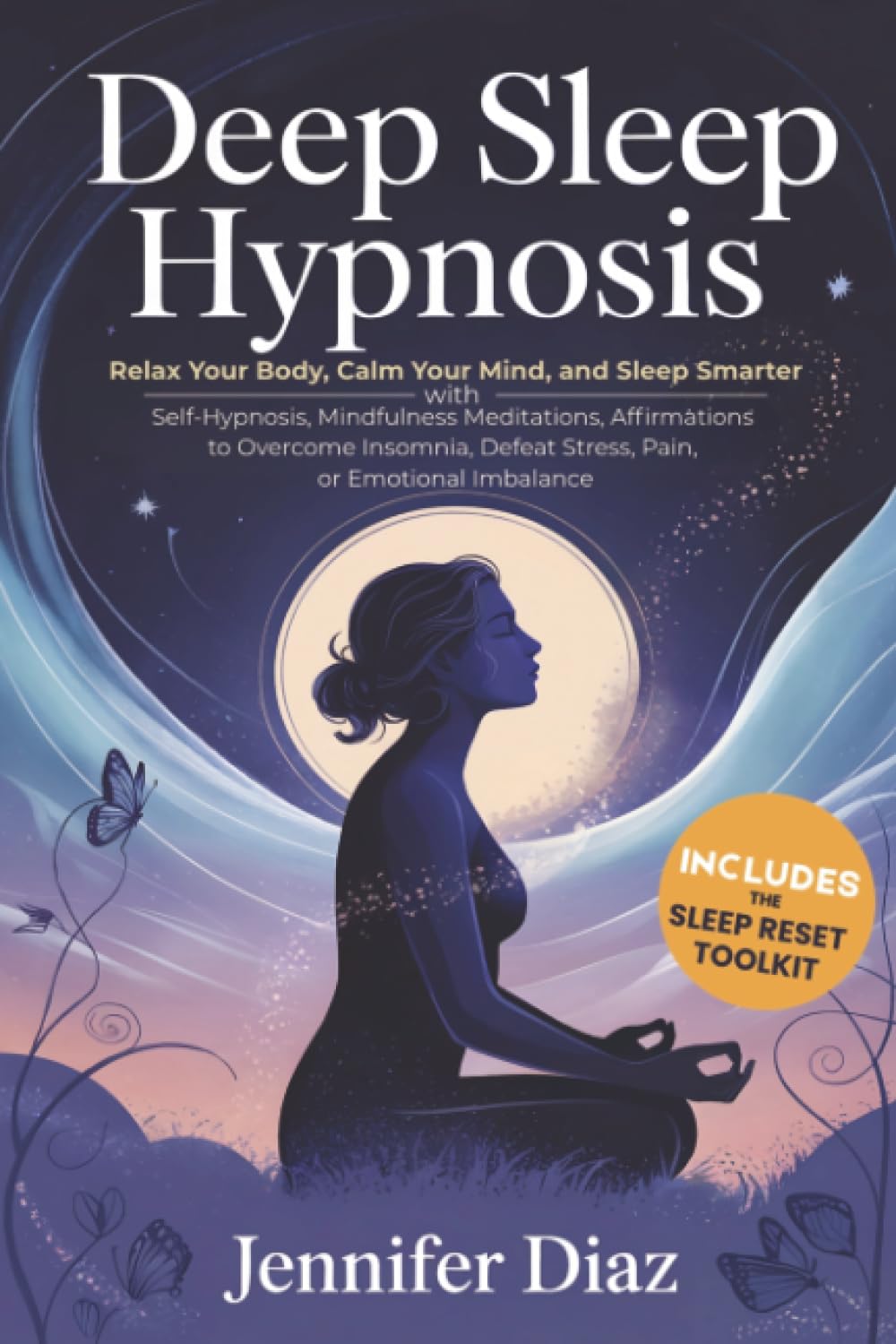 Deep Sleep Hypnosis: Relax Your Body, Calm Your Mind, and Sleep Smarter with Self-Hypnosis, Mindfulness Meditations, Affirmations to Overcome ... for Self Healing & Emotional Freedom)