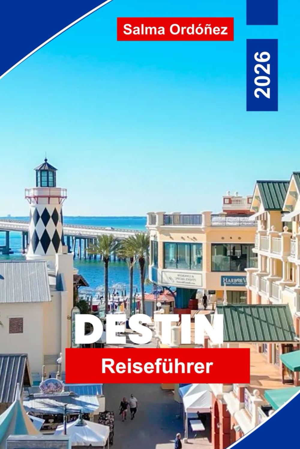 Destin Reiseführer 2026: Entdecken Sie weiße Sandstrände, die Gewässer der Smaragdgrünen Küste, Wasseraktivitäten, lokale Meeresfrüchte und praktische Tipps für Ihren Urlaub in Florida