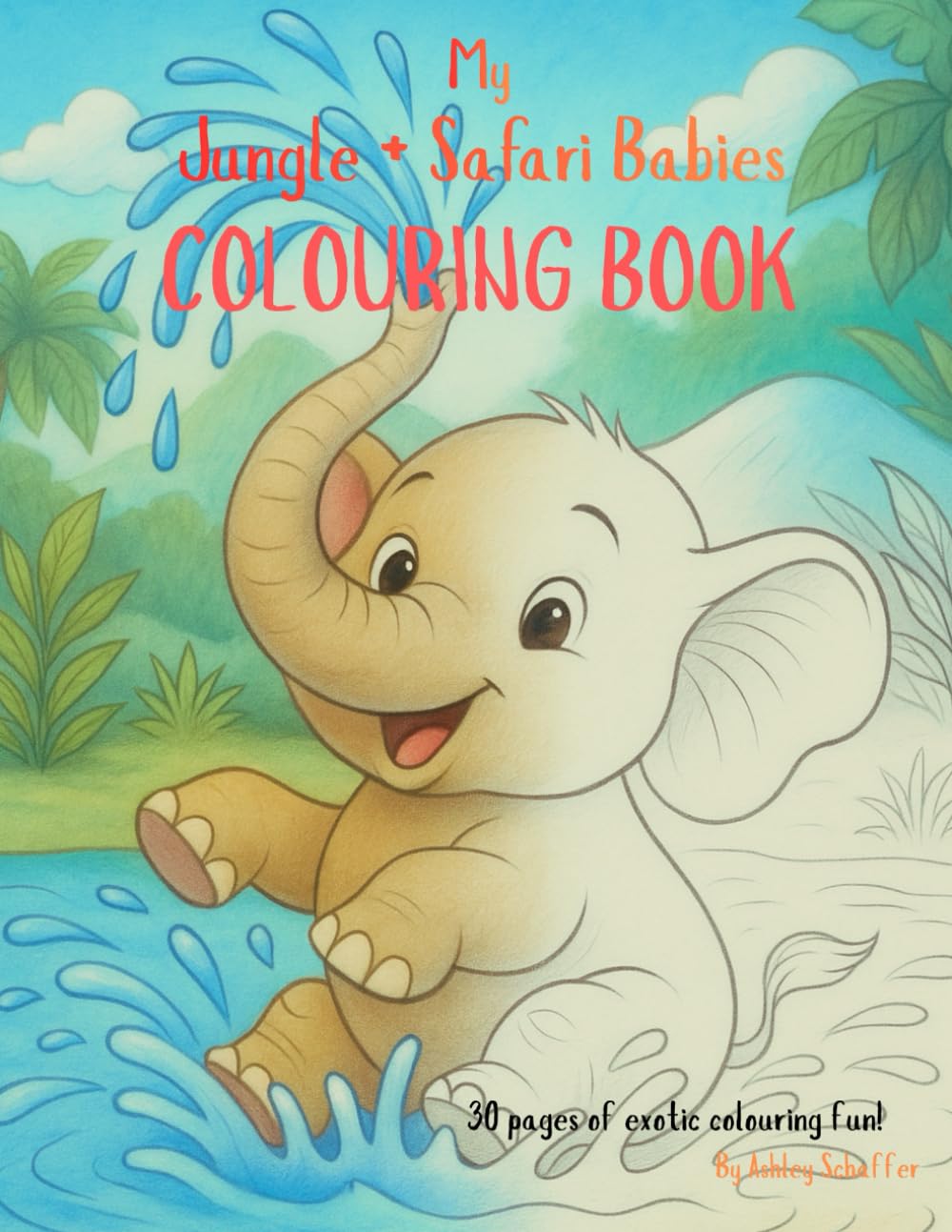 My Jungle + Safari Babies Colouring Book (My Baby Animals Colouring Book)