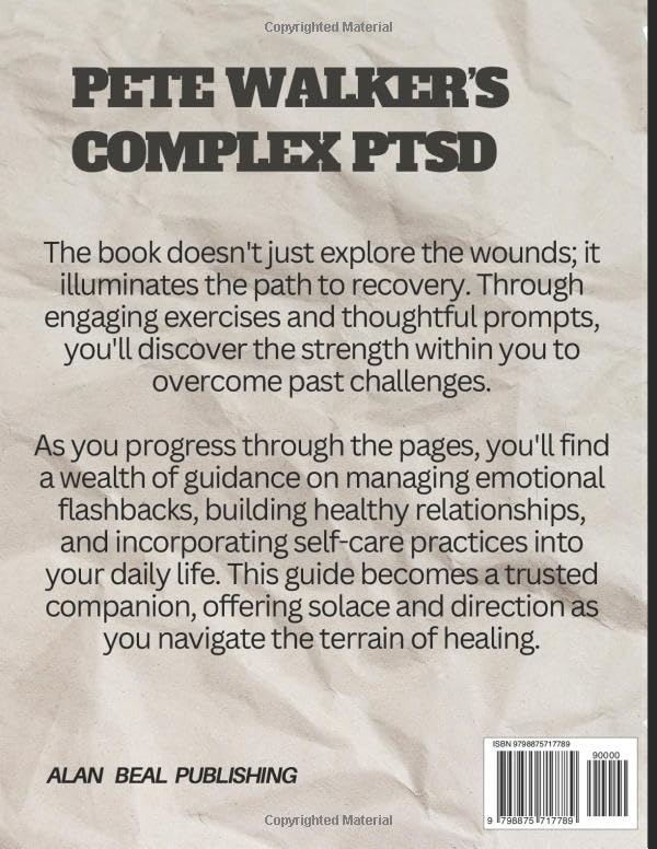 WORKBOOK FOR PETE WALKER’S COMPLEX PTSD: FROM SURVIVING TO THRIVING: YOUR GUIDE TO RECOVERING FROM CHILDHOOD TRAUMA