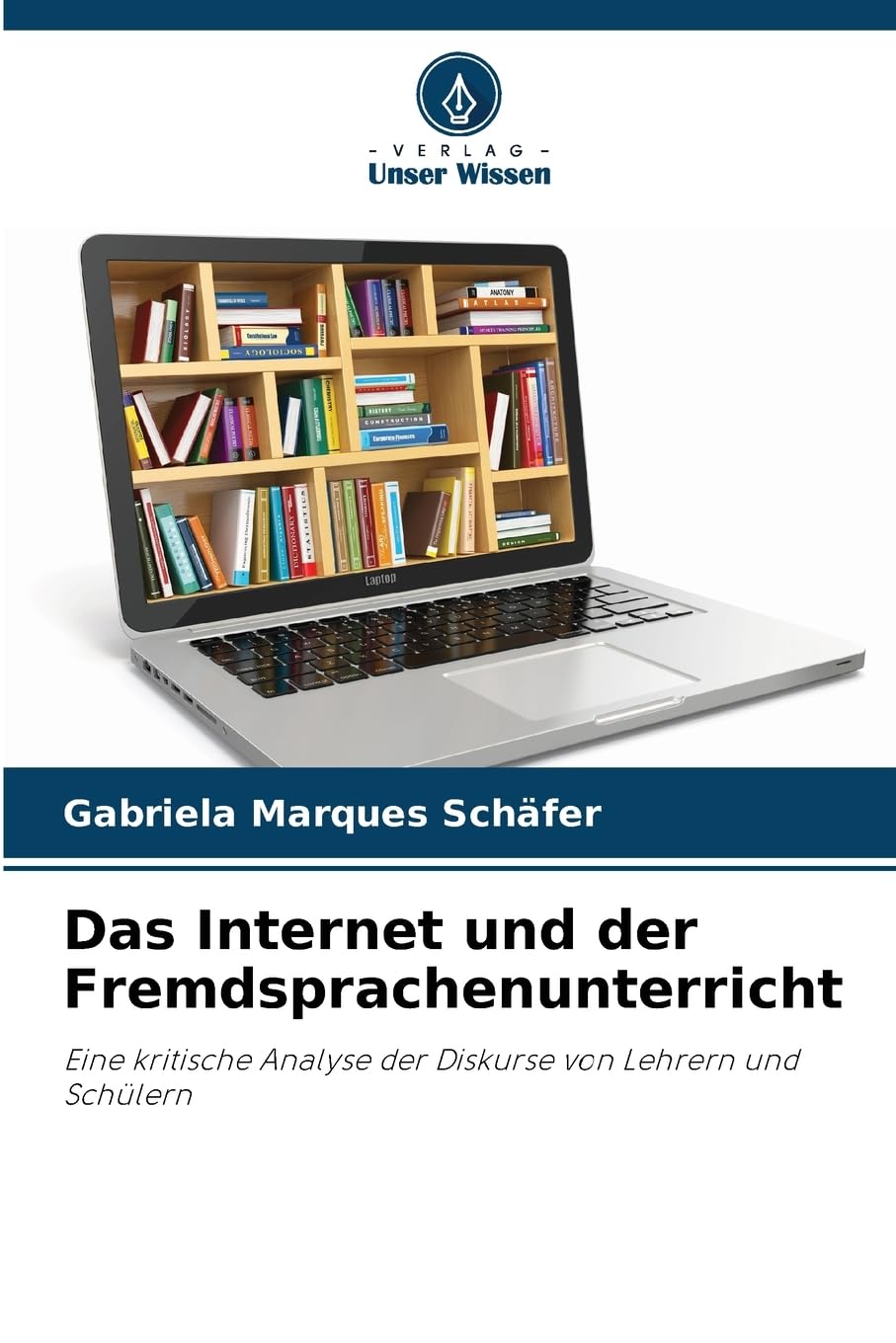 Das Internet und der Fremdsprachenunterricht: Eine kritische Analyse der Diskurse von Lehrern und Schülern