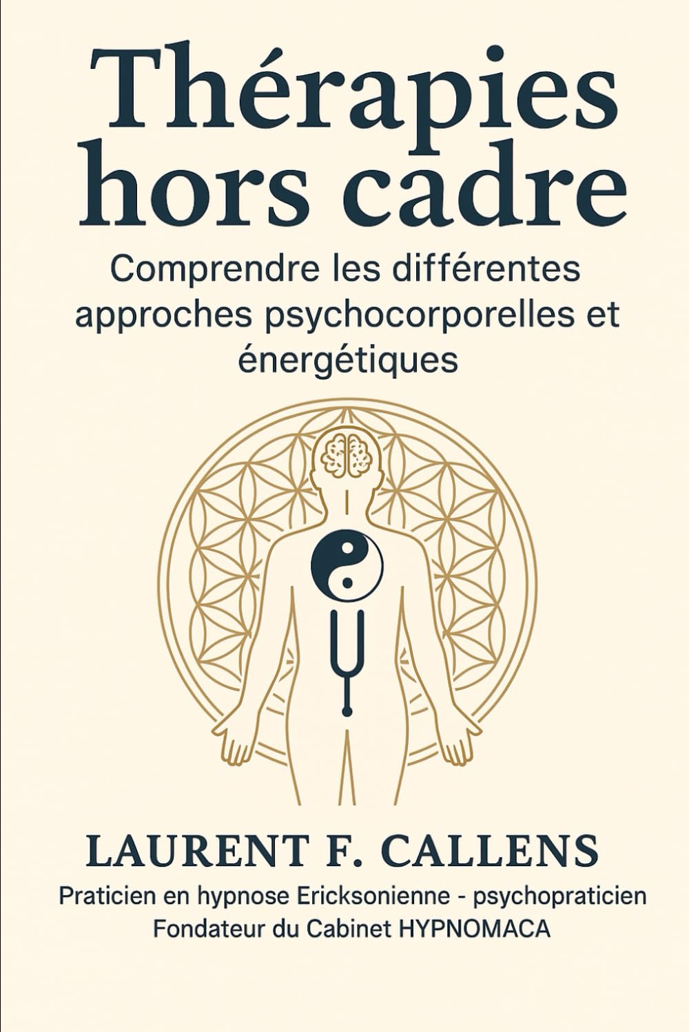 THERAPIES HORS CADRE: Comprendre les différentes approches psychocorporelles et énergétiques
