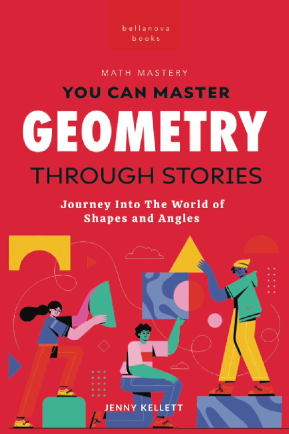 You Can Master Geometry Through Stories: Easy Geometry for Kids (Math Mastery)