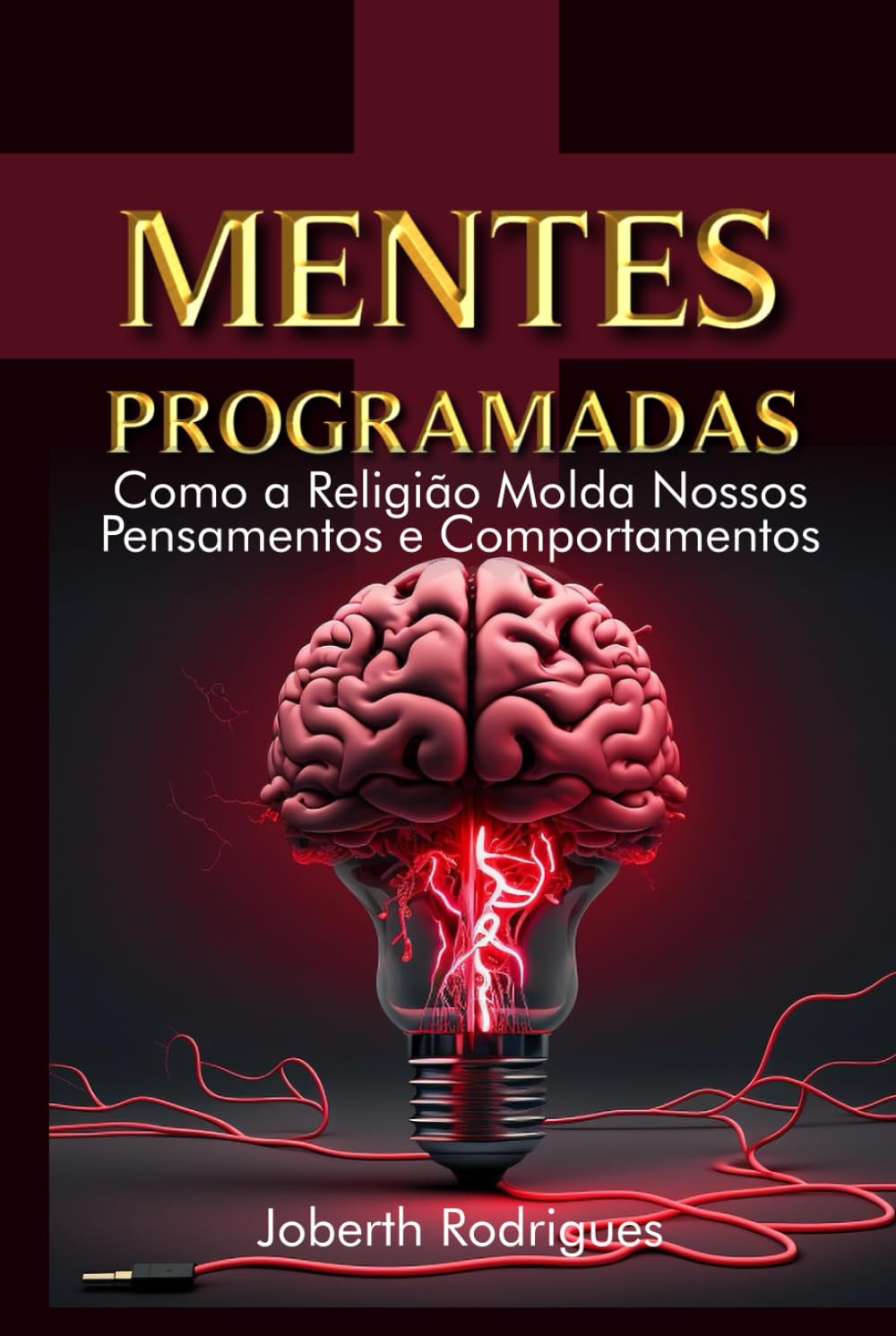MENTES PROGRAMADAS: COMO A RELIGIÃO MOLDA NOSSOS PENSAMENTOS E COMPORTAMENTOS