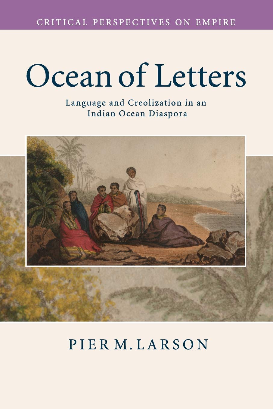 Ocean of Letters Language and Creolization in an Indian Ocean Diaspora Larson