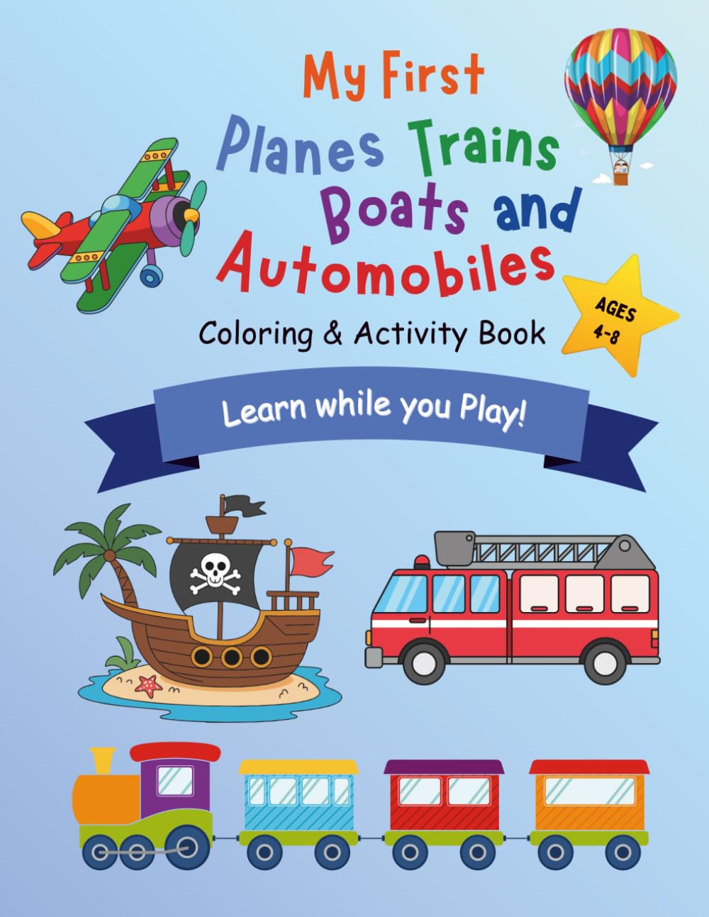 My First Planes Trains Boats and Automobiles: Coloring and Activity Book (My First Coloring & Activity Book)