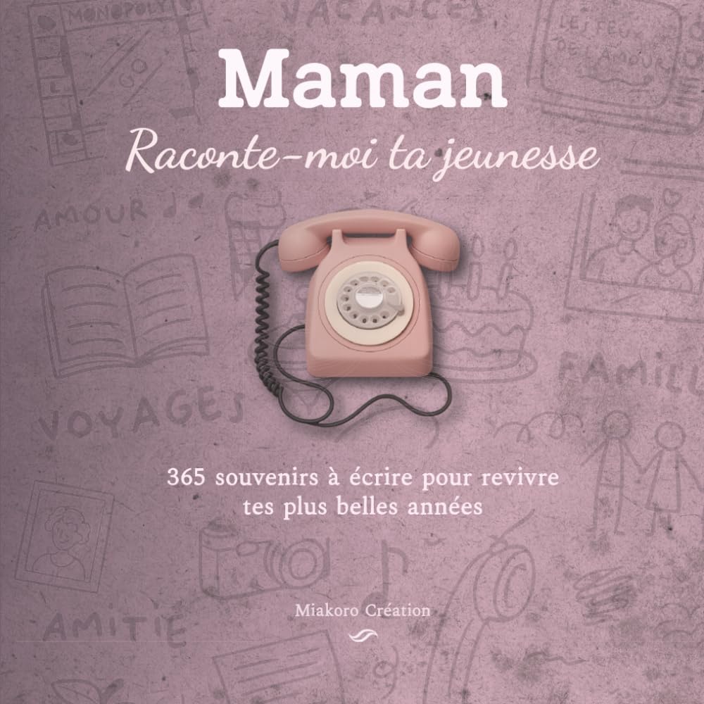 Maman, Raconte-moi ta jeunesse : 365 souvenirs à écrire pour revivre vos plus belles années • Journal guidé • Cadeau Fête des Mères, Anniversaire, Noël