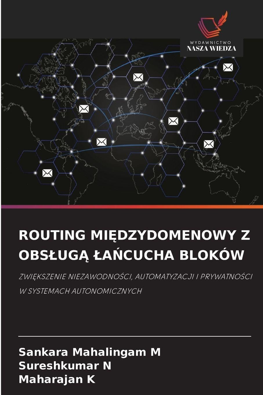 Routing MiĘdzydomenowy Z ObslugĄ LaŃcucha Bloków: ZWI¿KSZENIE NIEZAWODNO¿CI, AUTOMATYZACJI I PRYWATNO¿CI W SYSTEMACH AUTONOMICZNYCH