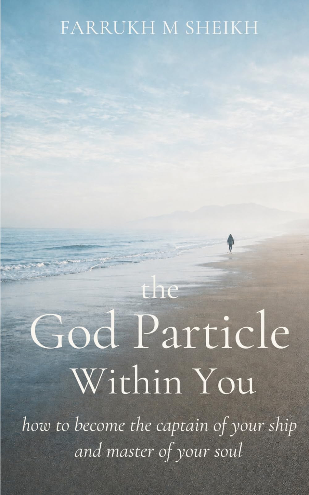 The God Particle Within You: How to become the captain of your ship and master of your soul