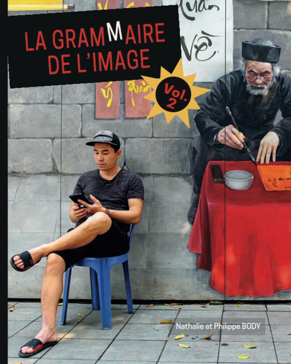 LA GRAMMAIRE DE L'IMAGE - L'écriture photographique: Volume 2