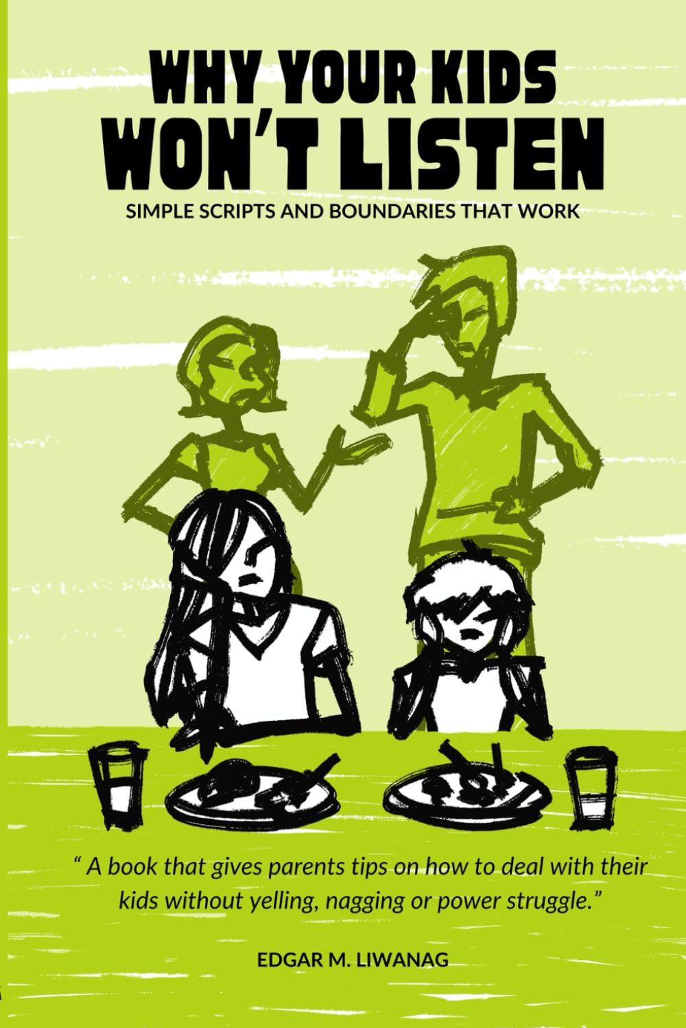 Why Your Kids Won’t Listen: Simple Scripts and Boundaries That Work—Without Yelling, Nagging, or Power Struggles