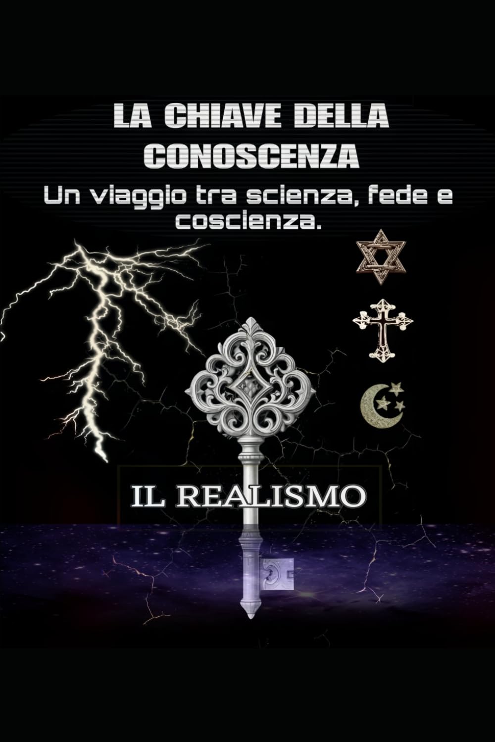 LA CHIAVE DELLA CONOSCENZA: Oltre il muro delle scritture - Un viaggio critico tra scienza, storia e fede.