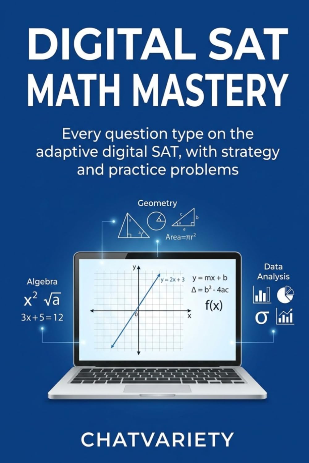 Digital SAT Math Mastery: Every question type on the adaptive digital SAT, with strategy and practice problems (Digital SAT Mastery Series)