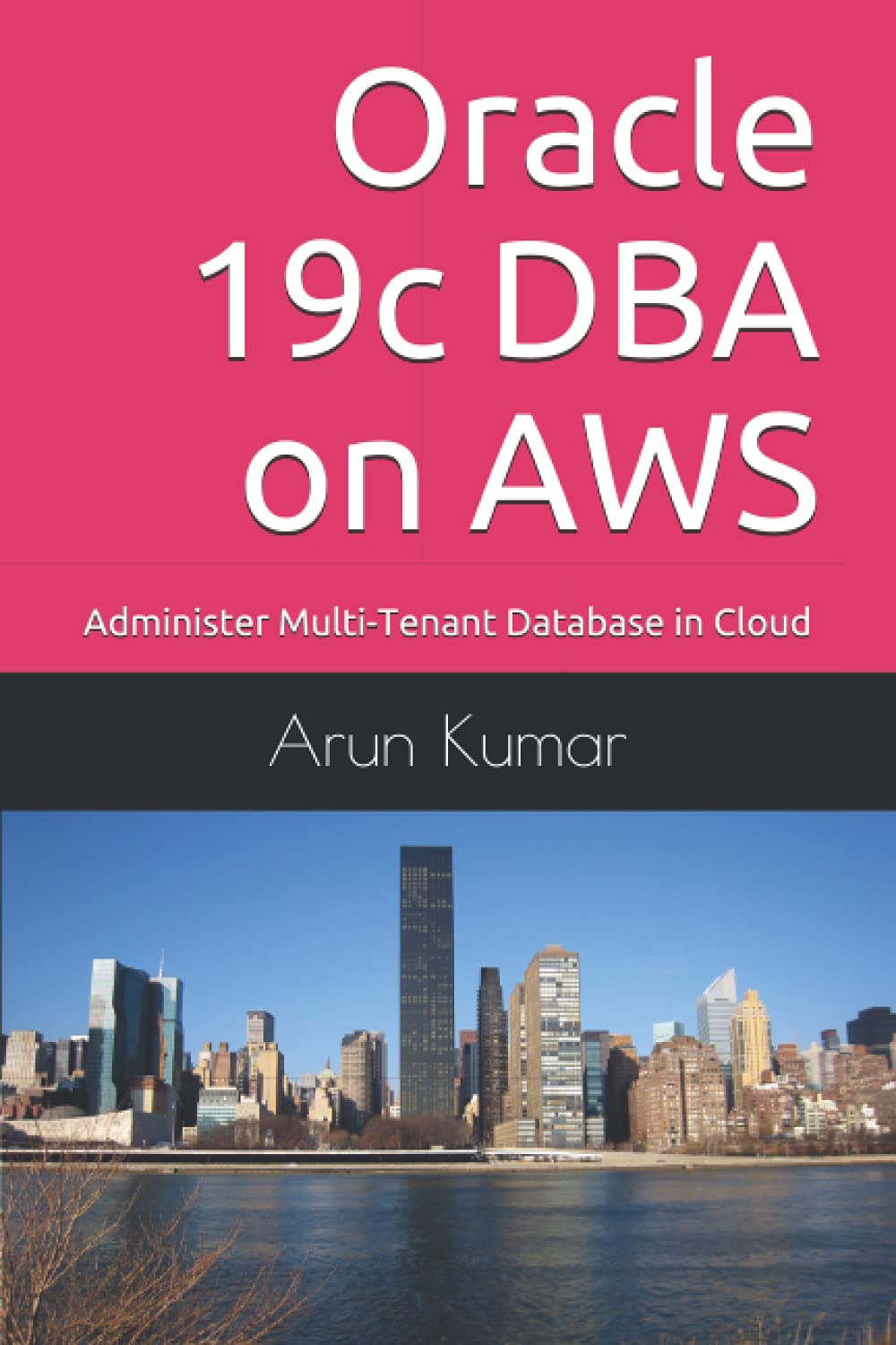 Oracle 19c DBA on AWS: Administer Multi-Tenant Database in Cloud