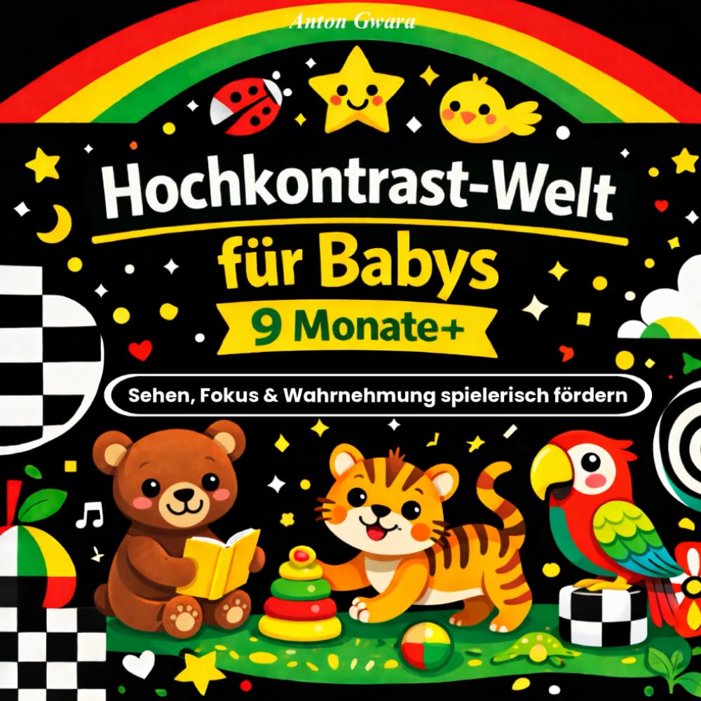 Hochkontrast-Welt für Babys – 9 Monate+: Sehen, Fokus & Wahrnehmung spielerisch fördern