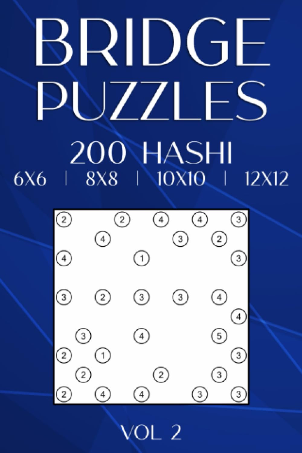 Hashi Bridges Puzzle Book: 200 Hashiwokakero Puzzles in Different Grid Sizes for Adults & Clever Kids