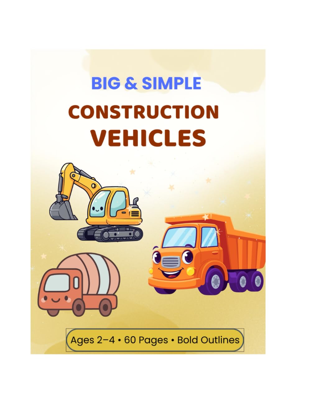 Big & Simple Construction Vehicle Coloring Book: For Toddlers Ages 2–4 | 60 Fun Pages