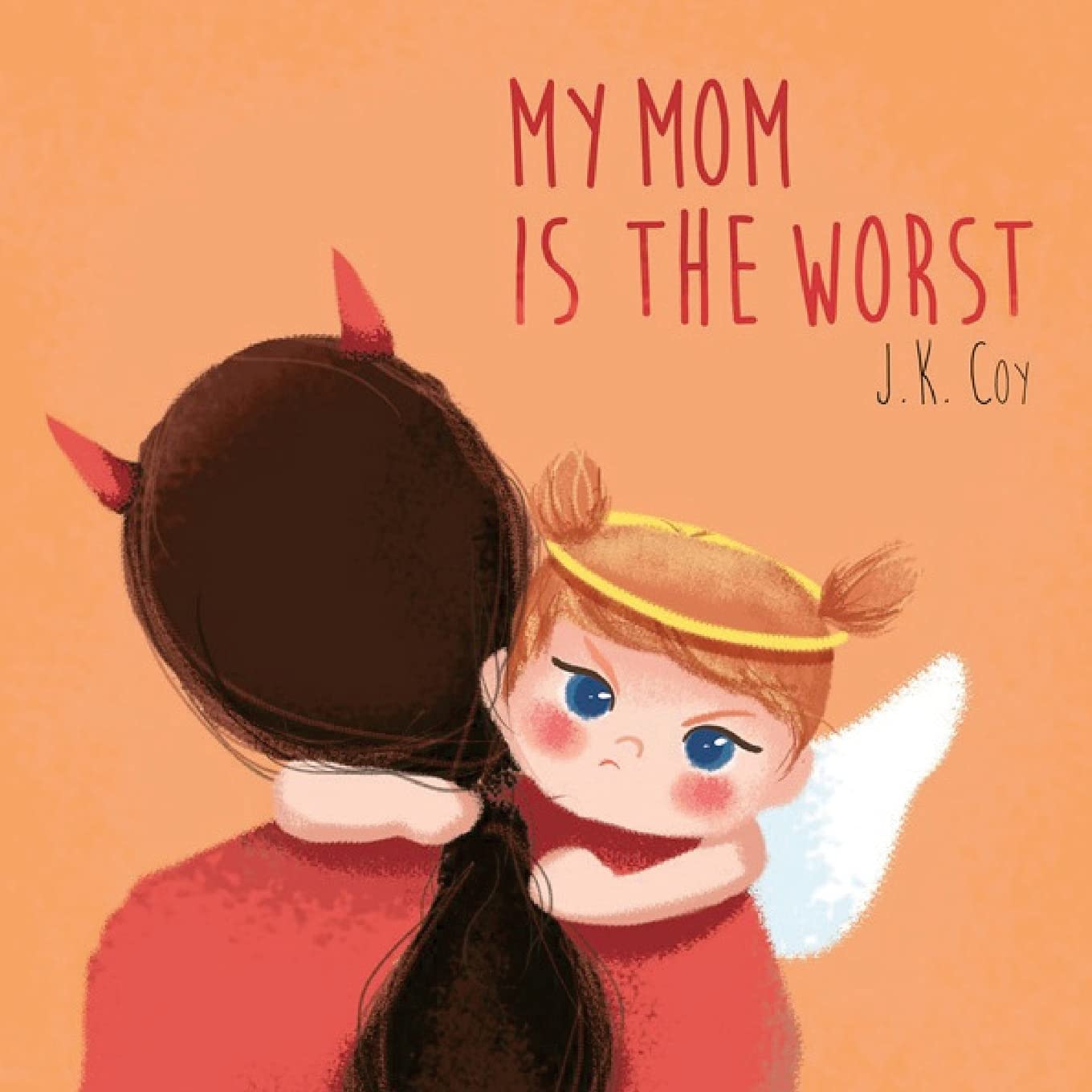 My Mom is the Worst: A Toddler's Perspective on Parenting (Big Heart, Little Laughs) Paperback – Large Print, November 16, 2017