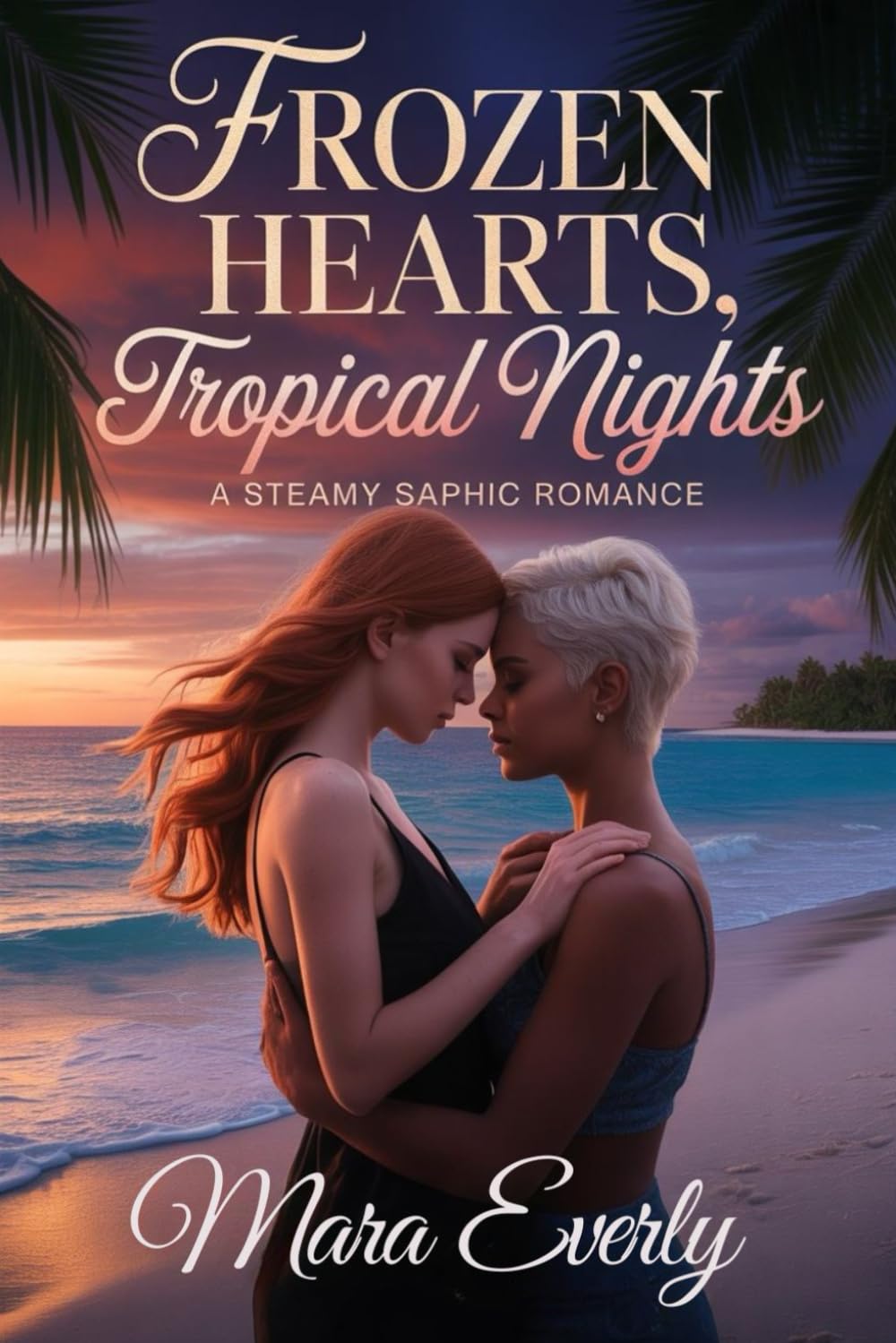 FROZEN HEARTS, TROPICAL NIGHTS: A Steamy Sapphic Romance