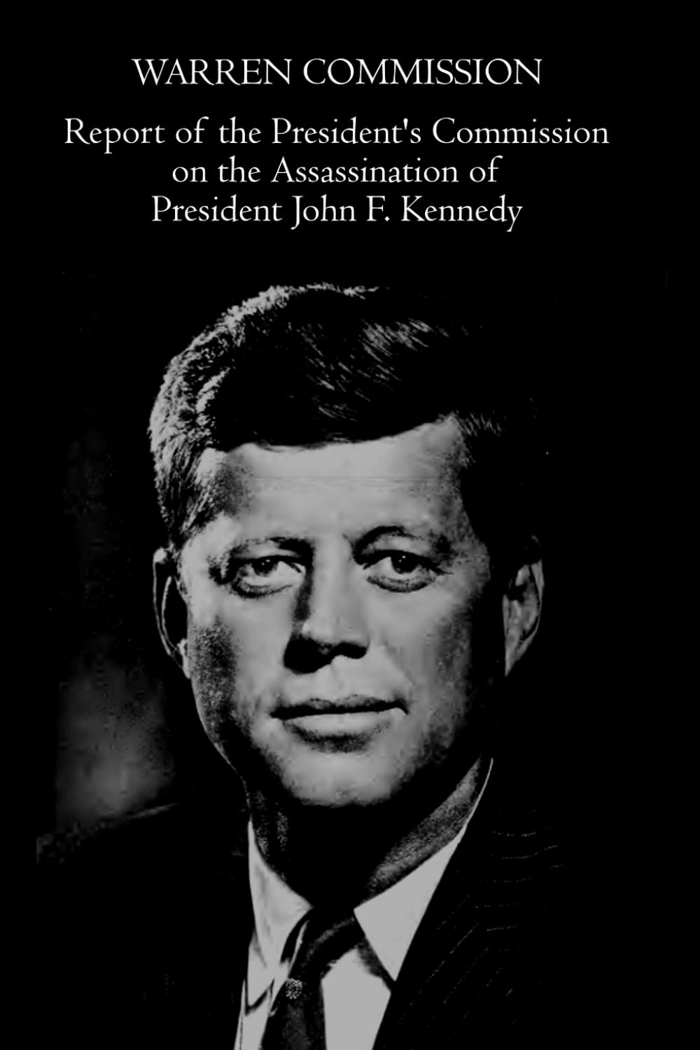 Report of the President's Commission on the Assassination of President John F. Kennedy
