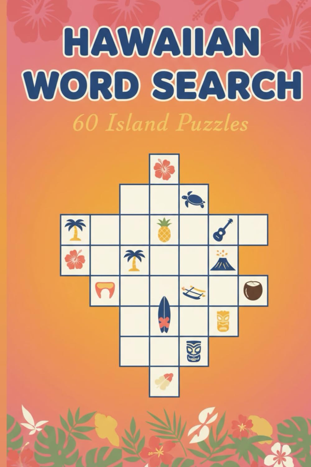 Hawaiian Word Search: 60 Island Puzzles: Aloha, Islands & Tropical Fun | Relaxing Word Finds