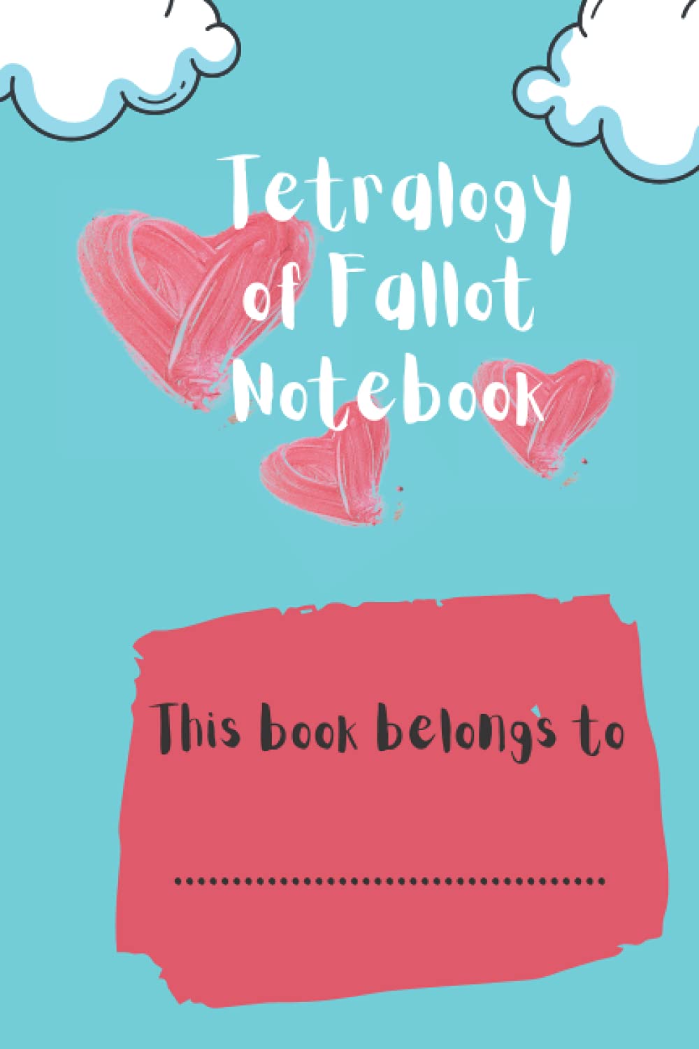Tetralogy of Fallot (TOF), CHD Notebook : 120 page, 6x9 inch lined journal blank pages. Capturing the Congenital Heart Defect journey