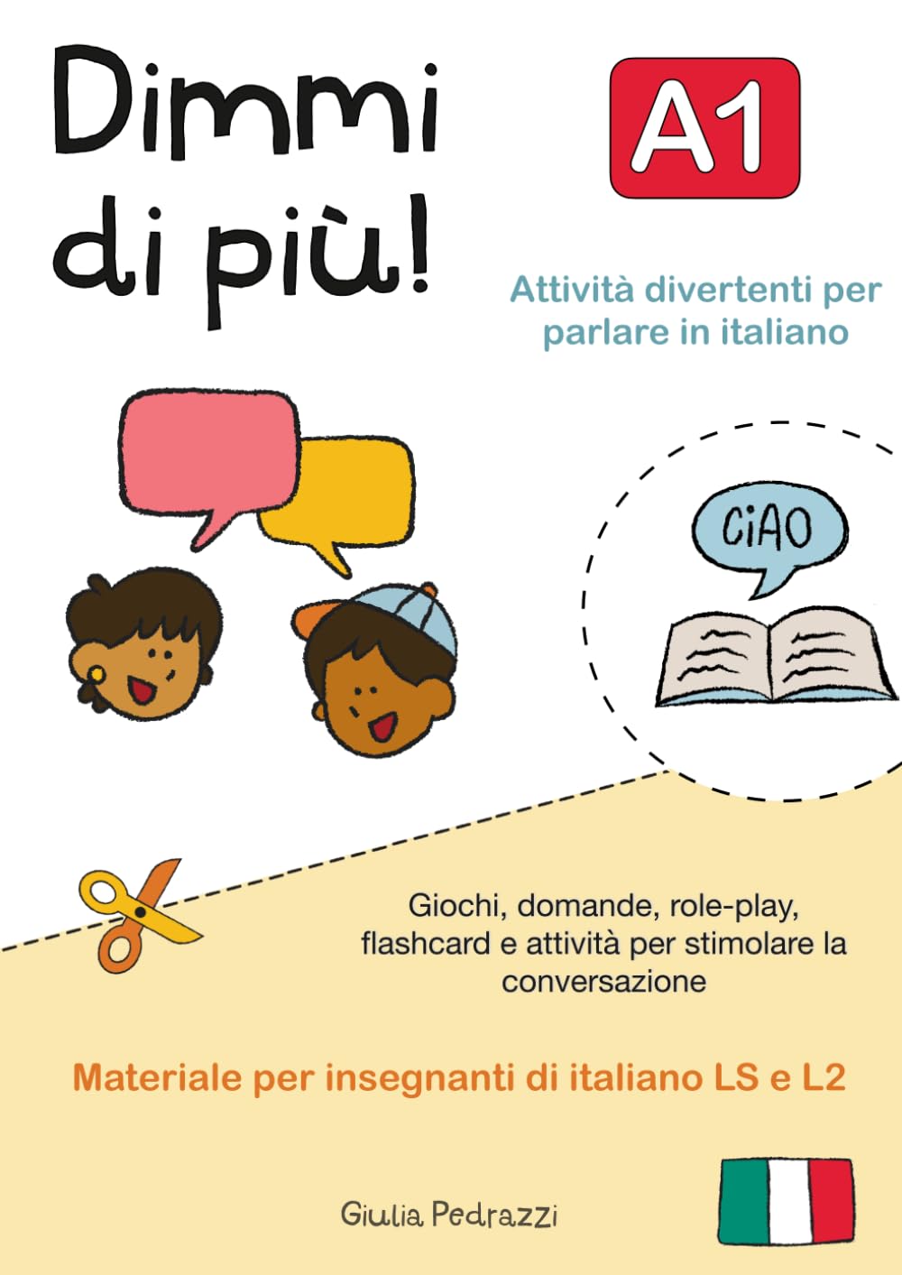 Dimmi di più! A1: Giochi e attività per la conversazione in italiano per il livello A1 - Materiale per insegnanti di italiano