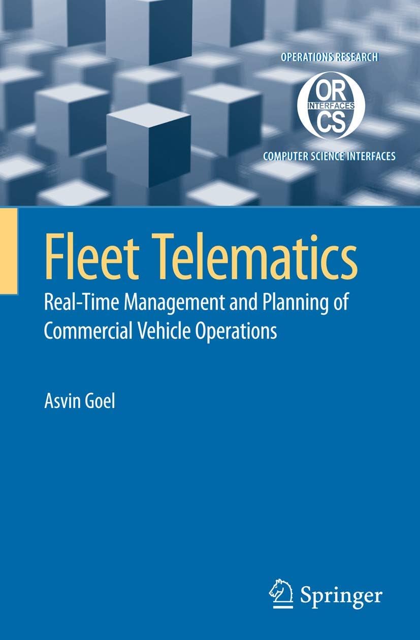 Fleet Telematics: Real-time Management and Planning of Commercial Vehicle Operations (40) (Operations Research/Computer Science Interfaces)