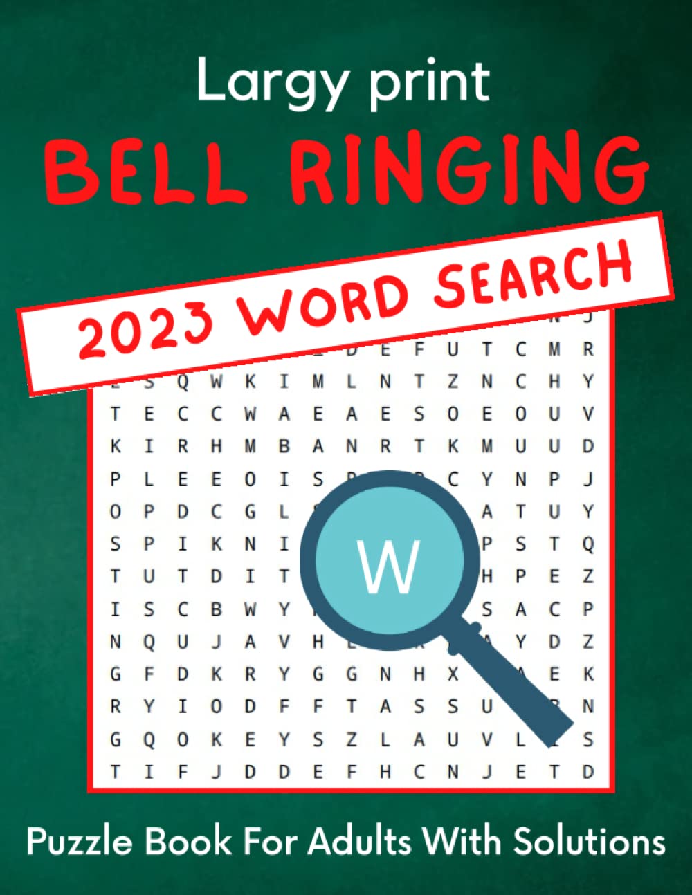 Largy print BELL RINGING 2023 Word search Puzzle Book For Adults With Solutions: Word Search Puzzle Book For Women, Men, Seniors, Adults, and Kids. ... With Fun, Deliciously Entertaining Puzzles!