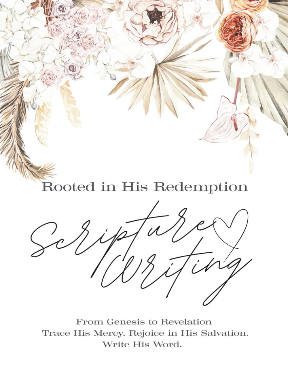Rooted in His Redemption Scripture Writing: Trace His mercy. Rejoice in His salvation.