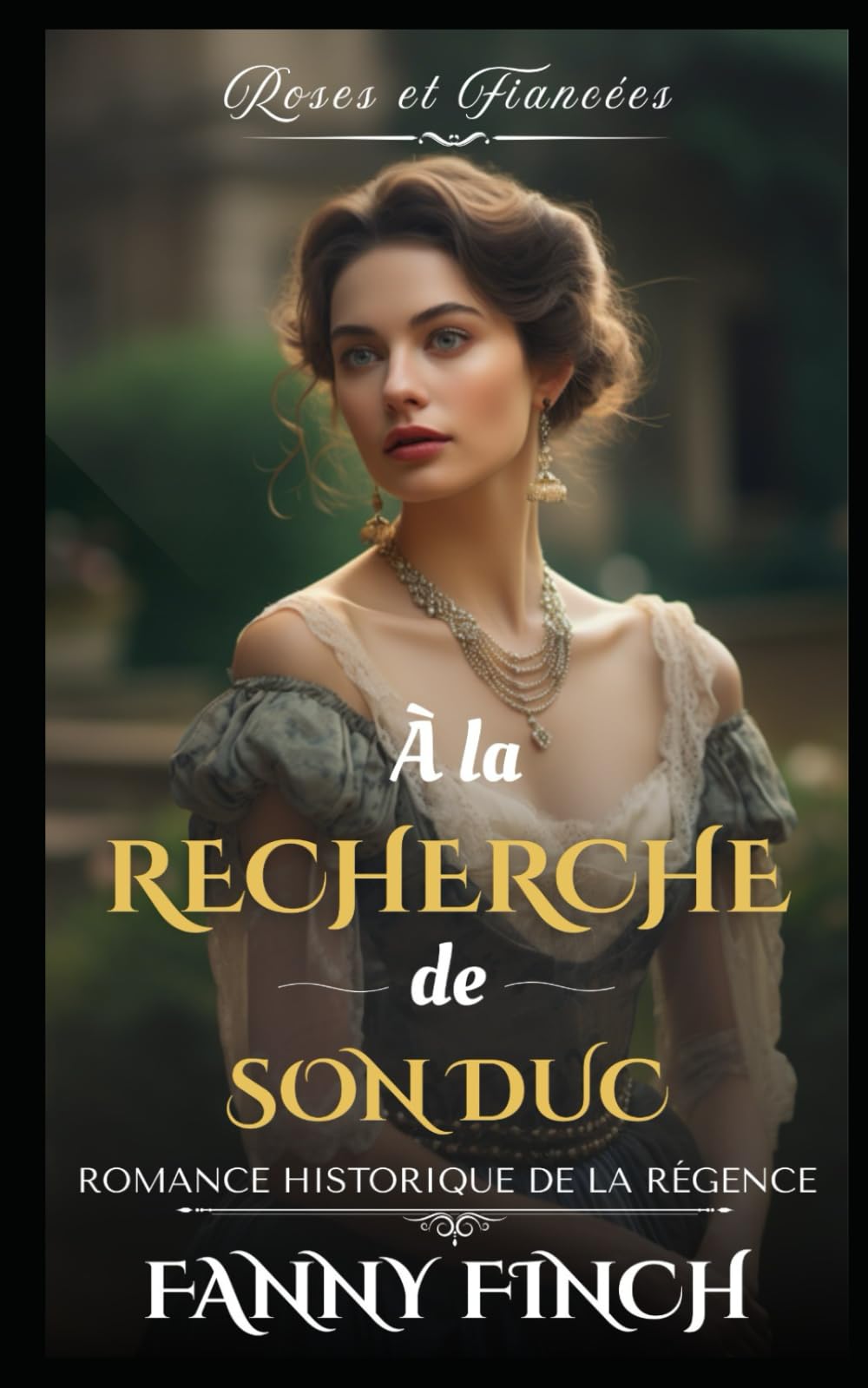 À La Recherche De Son Duc: Romance Historique De Régence (Roses Et Fiancées - Série 2)